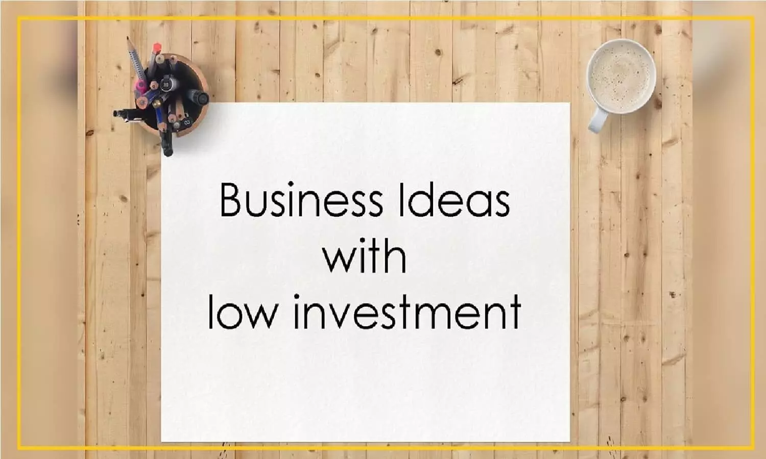 Low Investment Business Ideas : केवल 10 हजार रुपये में शुरू करें ये शानदार बिजनेस
