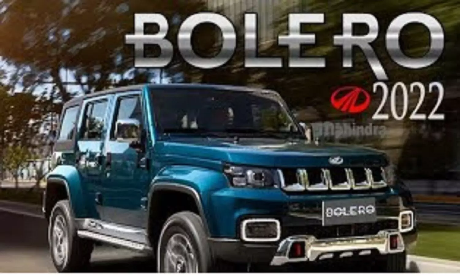 New Bolero 2022 महिंद्रा की नई बुलेरों होगी लॉन्च, कीमत और