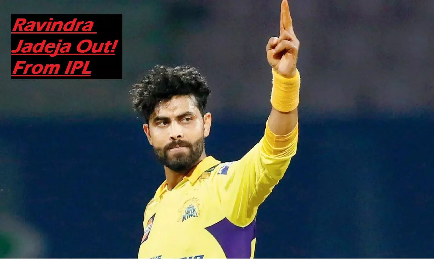 What Happened To Ravindra Jadeja: रवींद्र जडेजा IPL से Out! कुछ दिन पहले CSK की कप्तानी छोड़ी थी