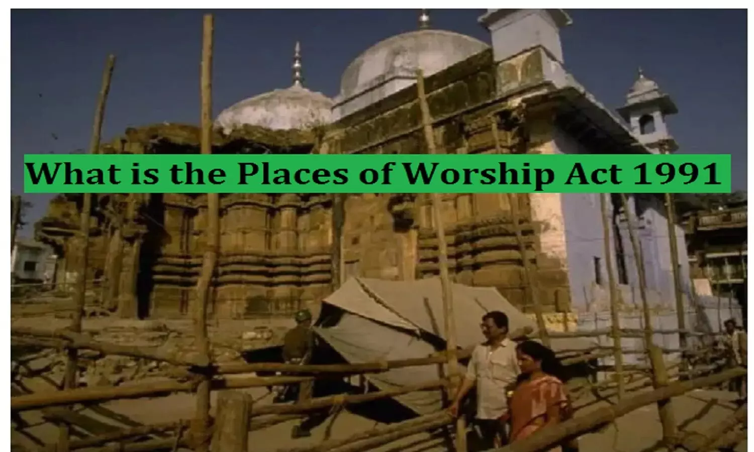 What is the Places of Worship Act 1991 Explained In Hindi: प्लेसेस ऑफ वर्शिप एक्ट 1991 क्या है