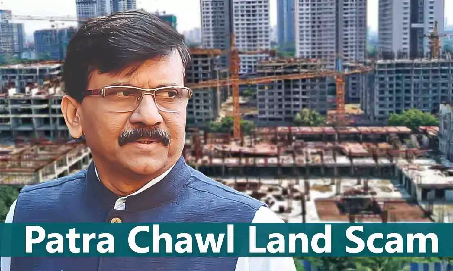 What is Patra Chawl Land Scam