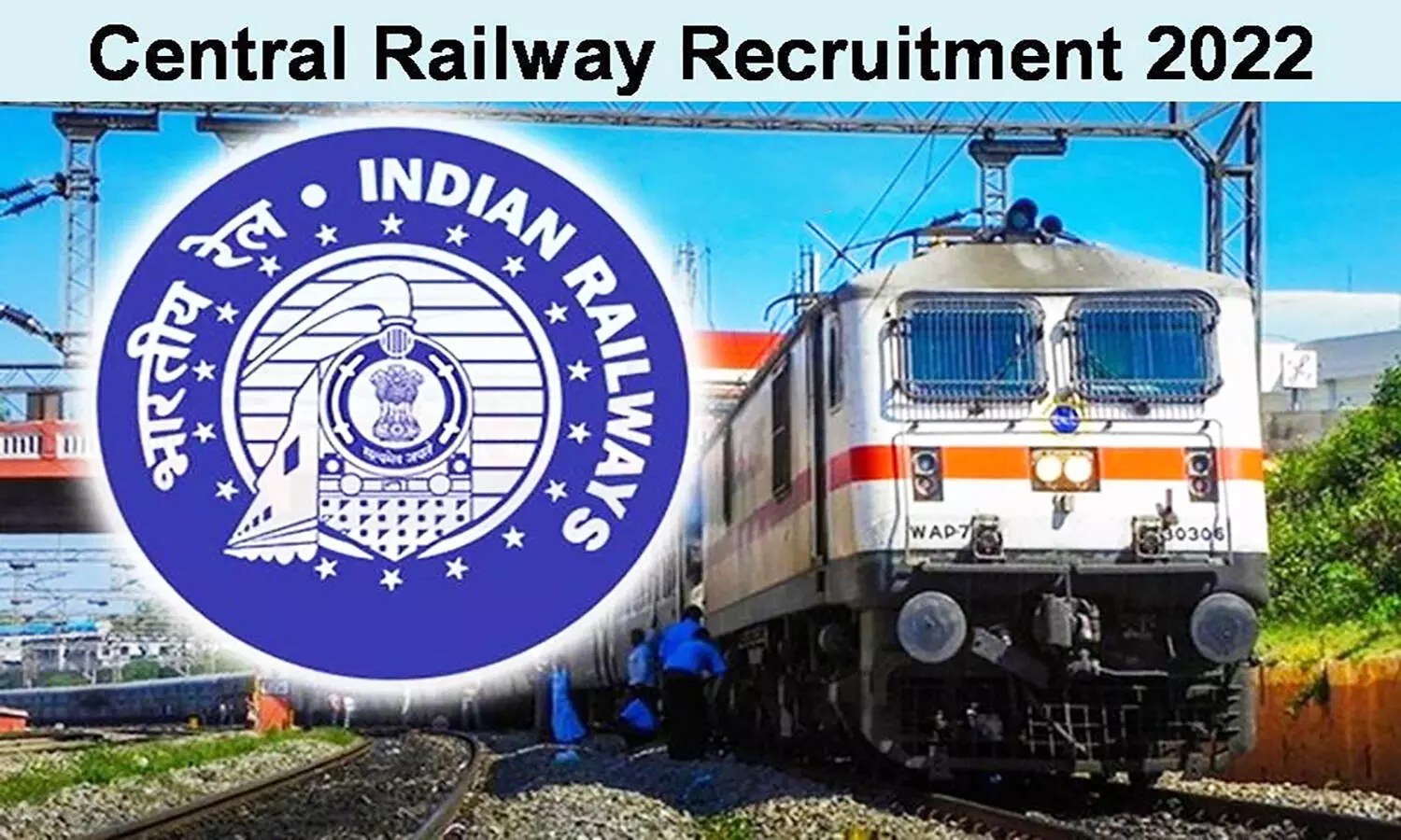 CR Recruitment 2022: सेंट्रल रेलवे में निकली भर्ती, पद व योग्यता क्या होनी चाहिए जान लें