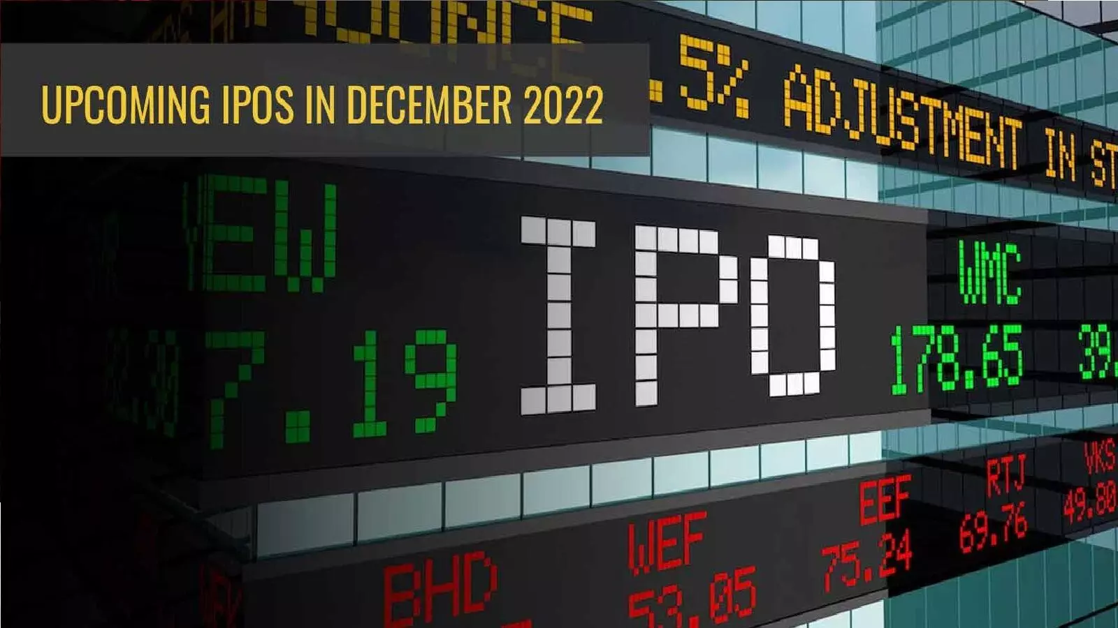 IPOs In December 2022: दिसंबर में लॉन्च होने वाले 4 आईपीओ के बारे में सब कुछ जानें
