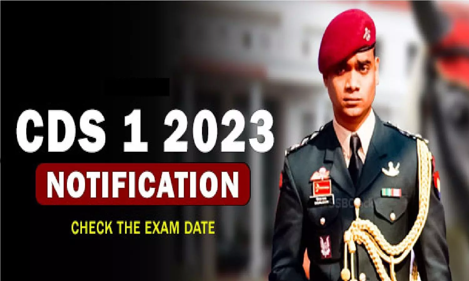CDS Exam 2023 Notification: सीडीएस परीक्षा 2023 का नोटिफिकेशन जारी, एग्जाम डेट, आवेदन प्रक्रिया के बारे में सब जानें