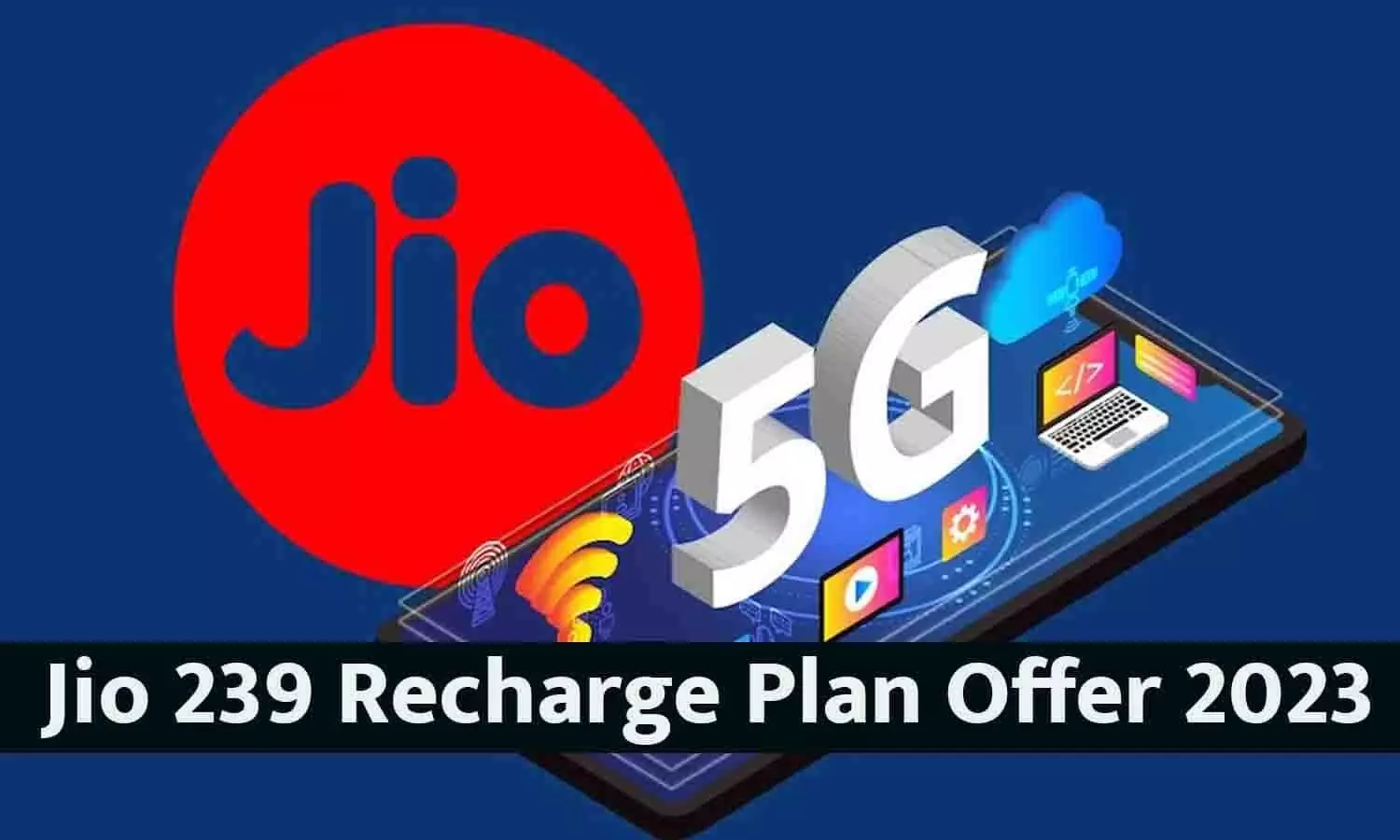 Jio 239 Recharge Plan Offer 2023