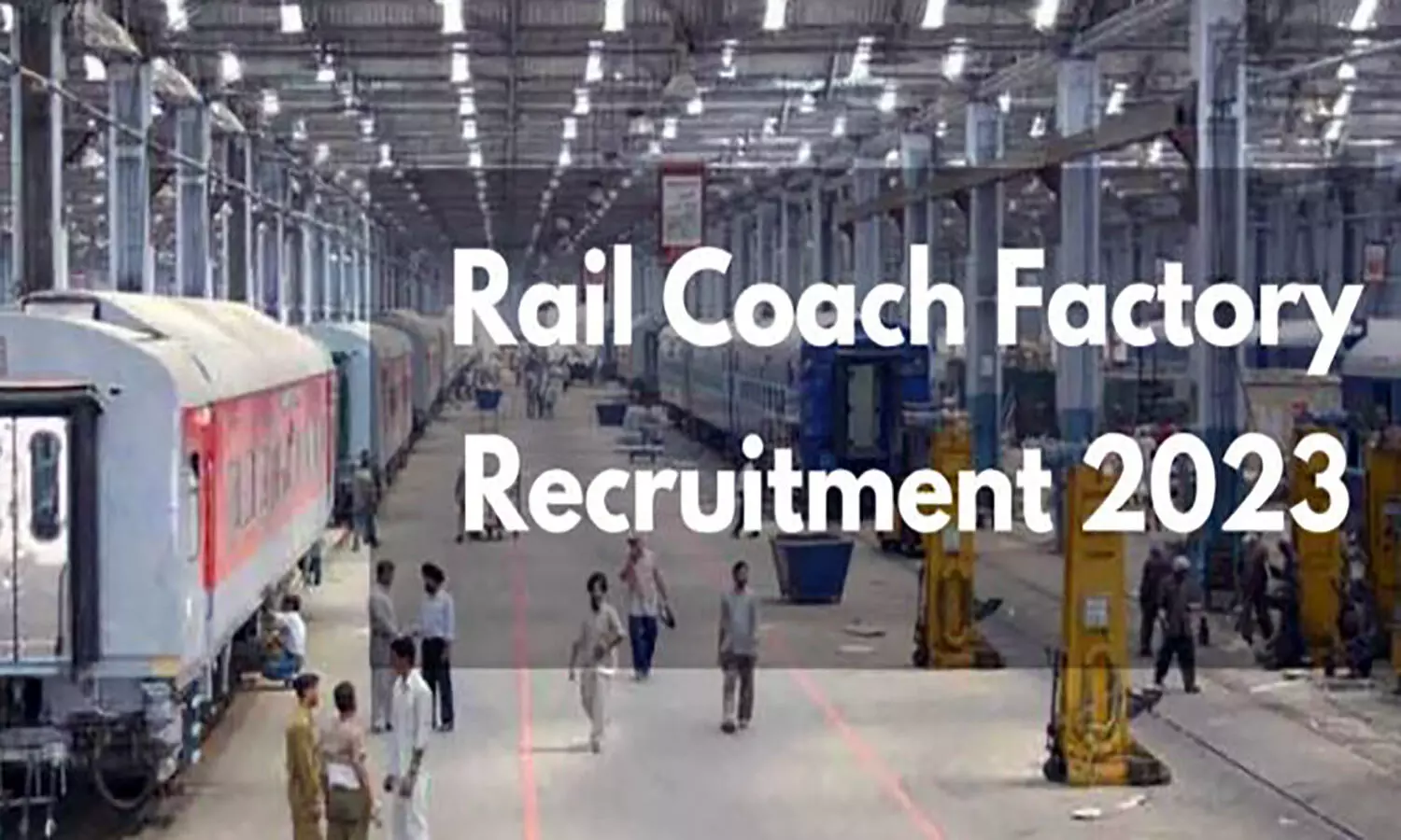 Rail Coach Factory Recruitment 2023: रेल कोच फैक्ट्री में निकली वैकेंसी, अभ्यर्थी पद व योग्यता जान लें