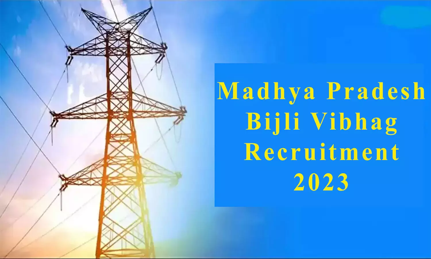 एमपी के बिजली विभाग में बिन परीक्षा नौकरी का मौका, ₹108000 का मिलेगा स्टाइपेंड, फटाफट से जानें क्या है योग्यता?