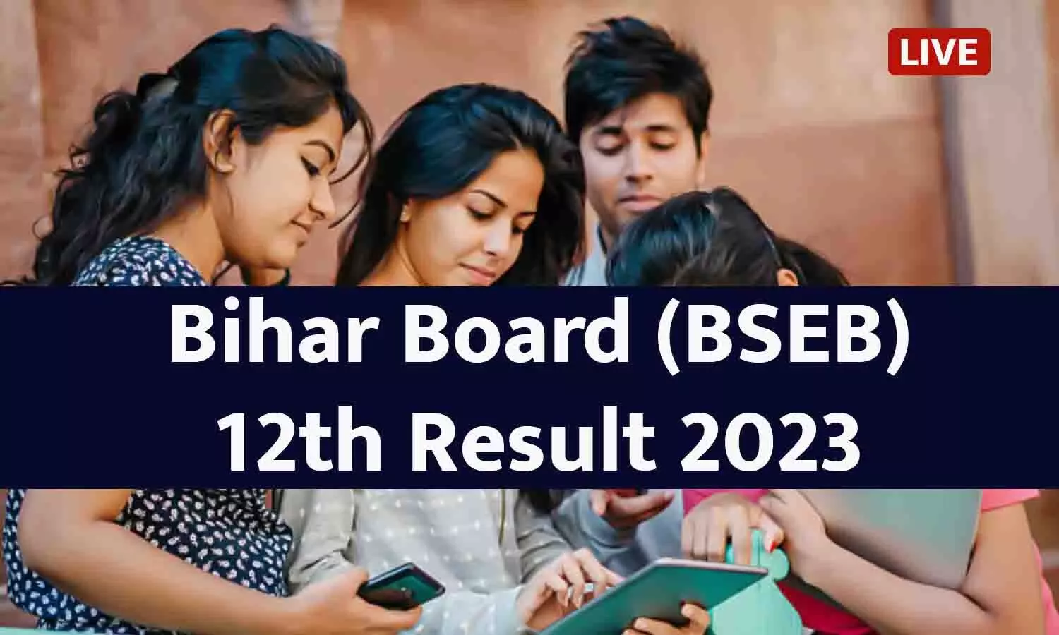 Bihar Board 12th Result 2023 LIVE Updates: बिहार बोर्ड 12वीं रिजल्ट जारी, 1 लाख रुपए- लैपटॉप समेत टॉपर्स को मिलेंगे ये इनाम, फटाफट से चेक करें रिजल्ट