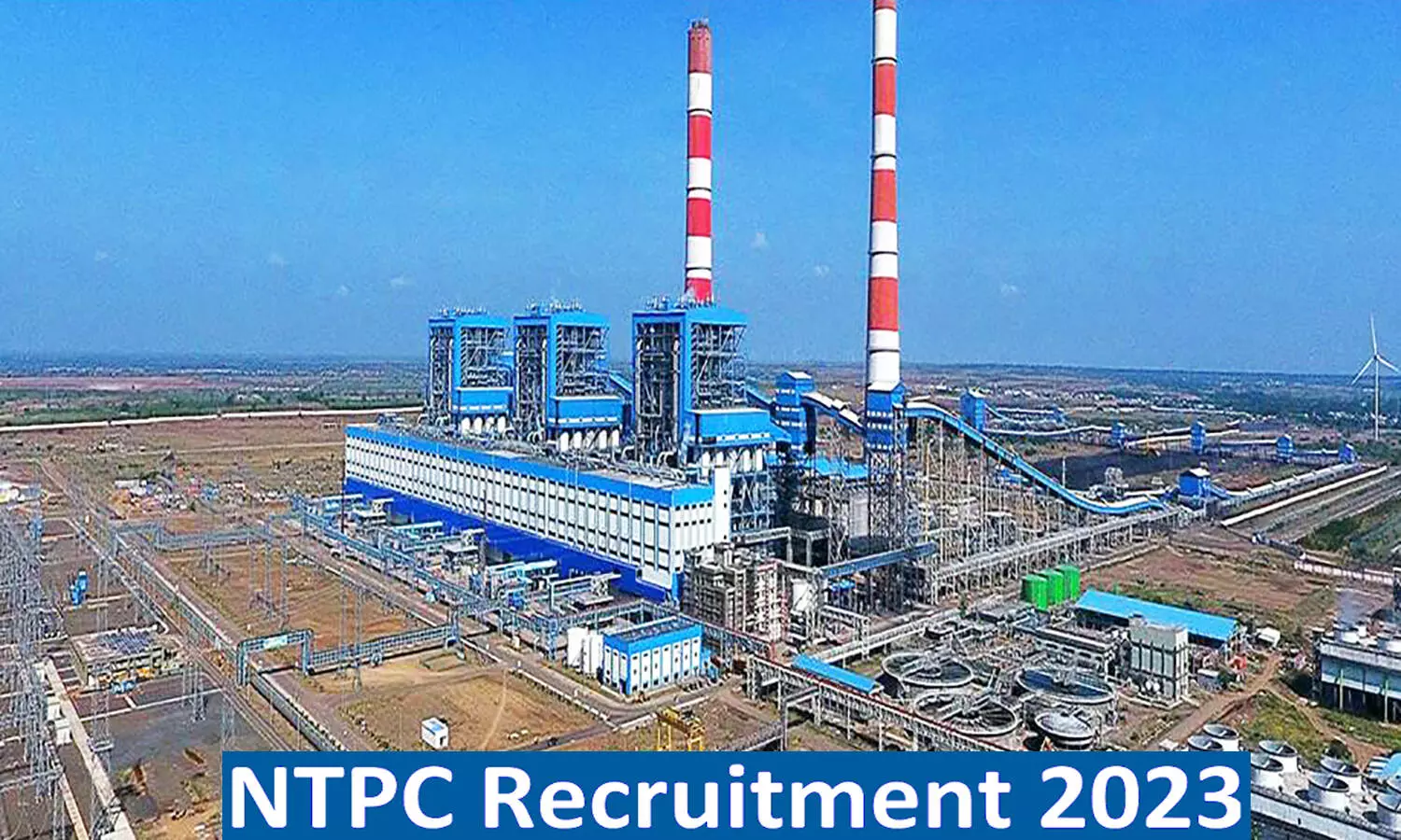 NTPC Recruitment 2023: नेशनल थर्मल पॉवर कॉर्पोरेशन में निकली वैकेंसी, पद व कब तक कर सकेंगे अप्लाई फटाफट जानें