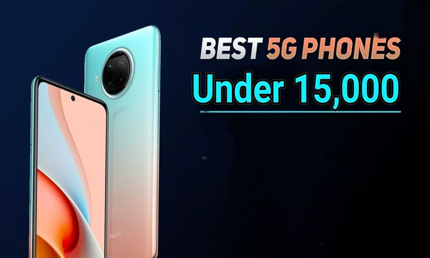 Best 5G Smartphone Under 15K: 15,000 रुपए से कम कीमत वाले बेस्ट 5G स्मार्टफोन्स की लिस्ट