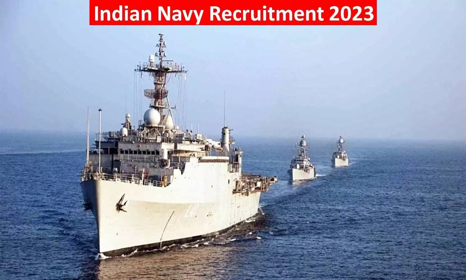 Indian Navy Recruitment 2023: इंडियन नेवी में निकली वैकेंसी, 88 हजार रुपए तक मिलेगी सैलरी, फटाफट जानें पद और योग्यता