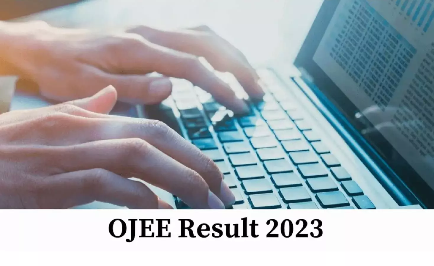 OJEE Results 2023: ओडिशा ज्वाइंट एंट्रेंस एग्जाम रिजल्ट घोषित