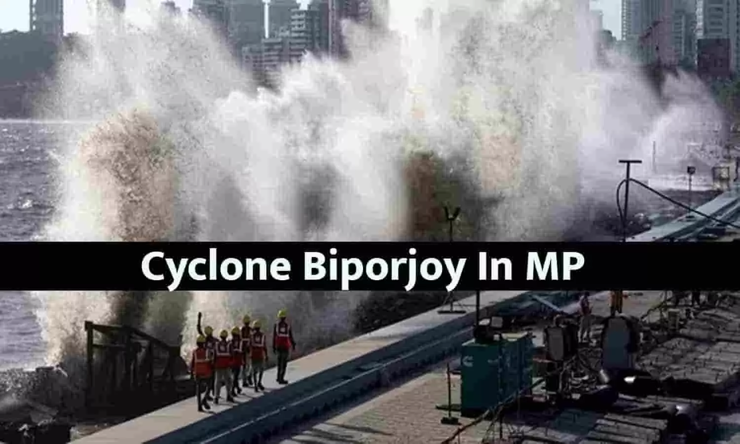 Cyclone Biporjoy In MP