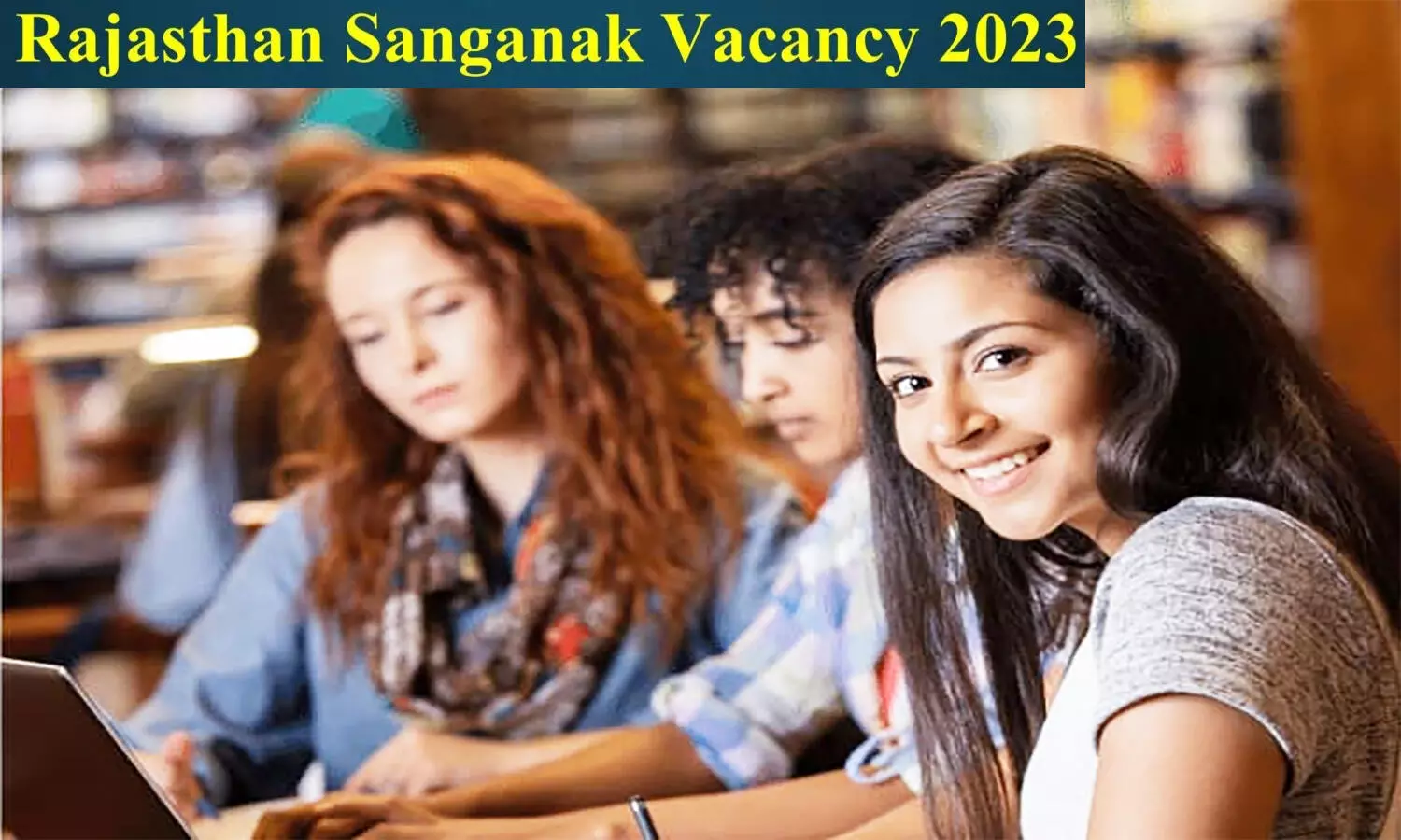 Sanganak Vacancy In Rajasthan 2023: संगणक के लिए निकली वैकेंसी, स्नातक पास 583 पदों पर भर्ती शुरू