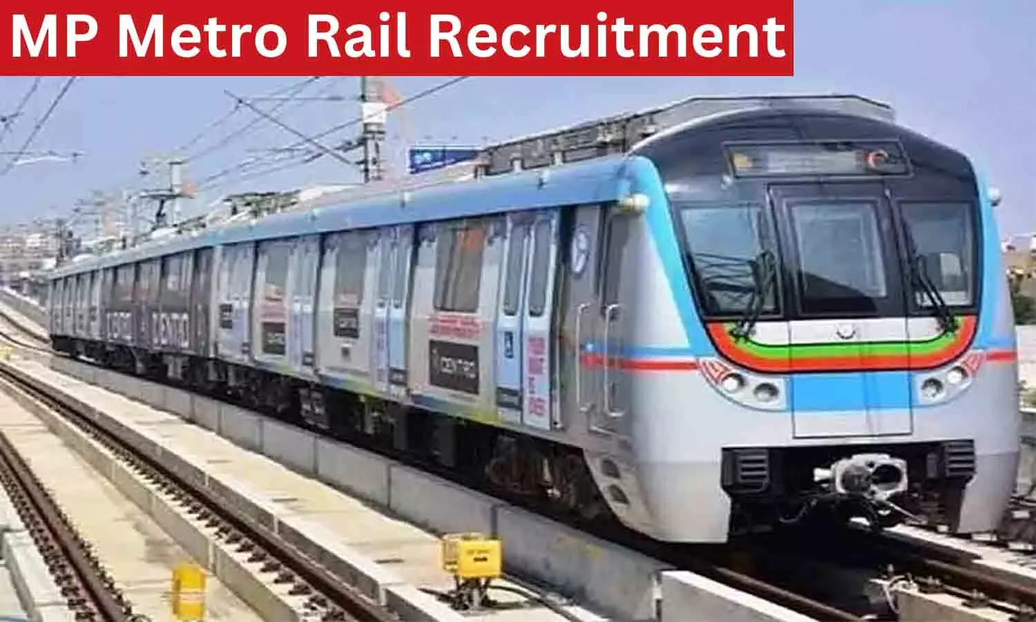 MP Metro Rail Recruitment 2023: एमपी मेट्रो रेल में विभिन्न पदों पर निकली वैकेंसी, 10वीं पास भी कर सकते हैं आवेदन