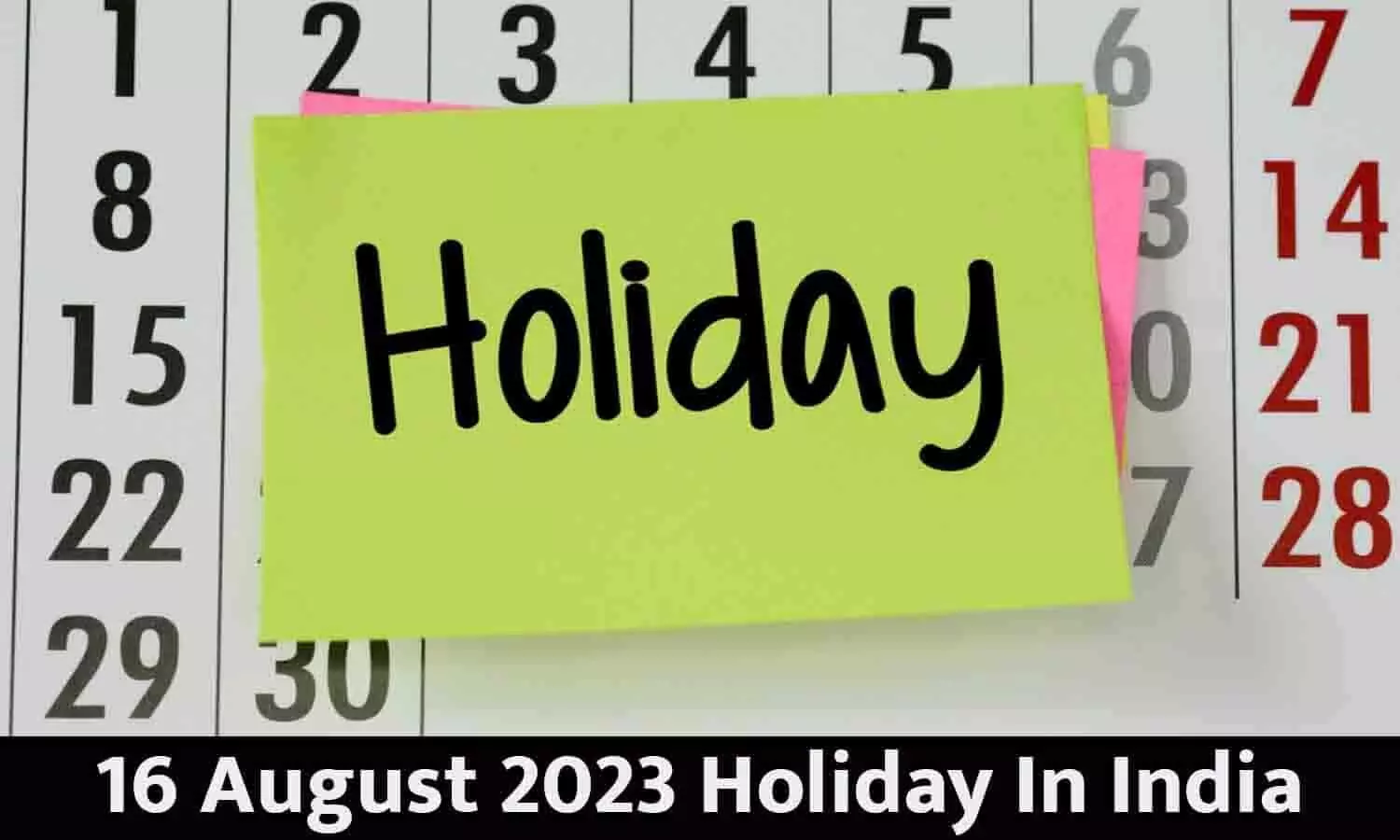 16 August 2023 Holiday In India