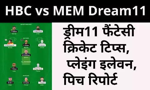 HBC vs MEM Dream11 Prediction HBC vs MEM Dream11 Prediction
