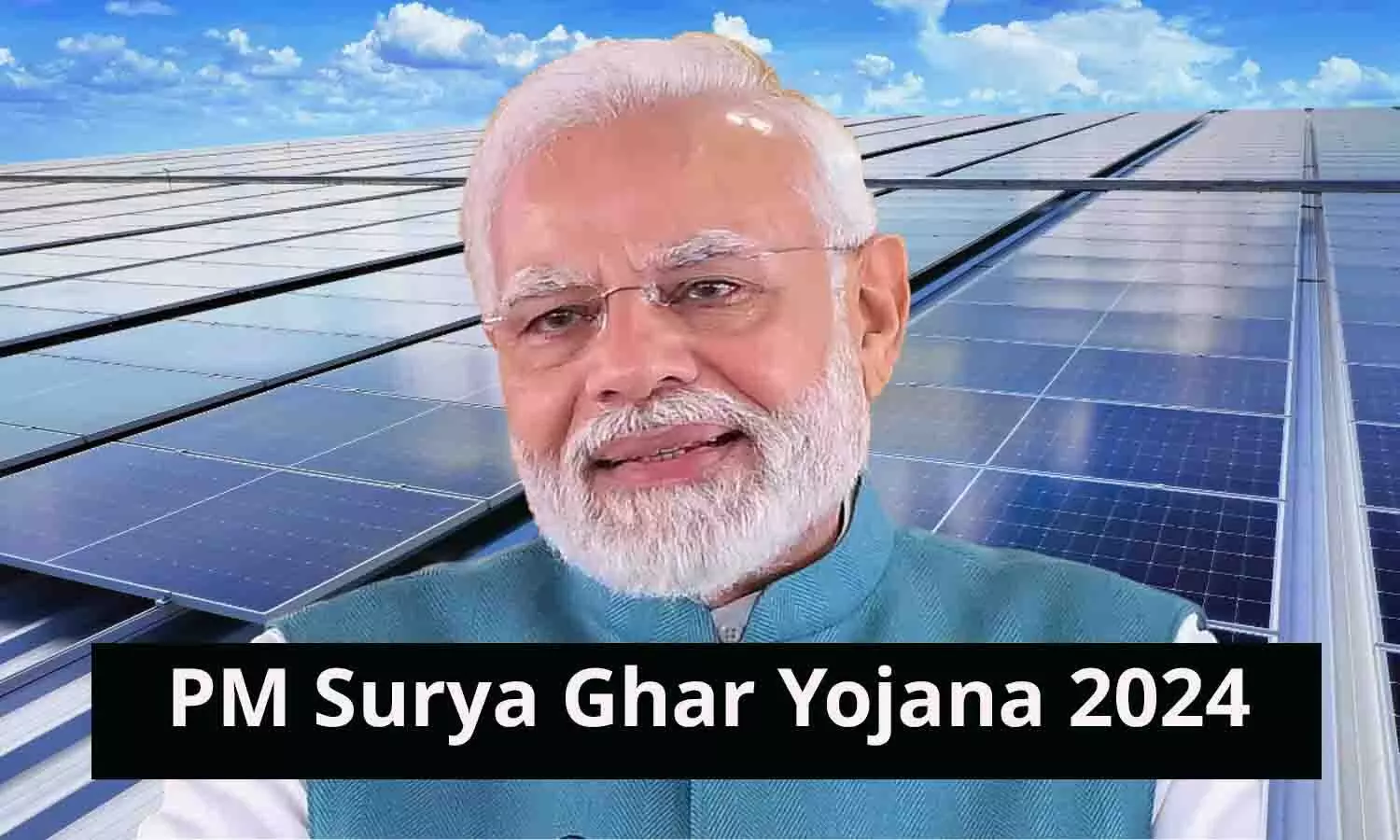 PM Surya Ghar Yojana: केंद्र सरकार का बड़ा ऐलान! सभी का 300 यूनिट तक मिलेगी फ्री बिजली