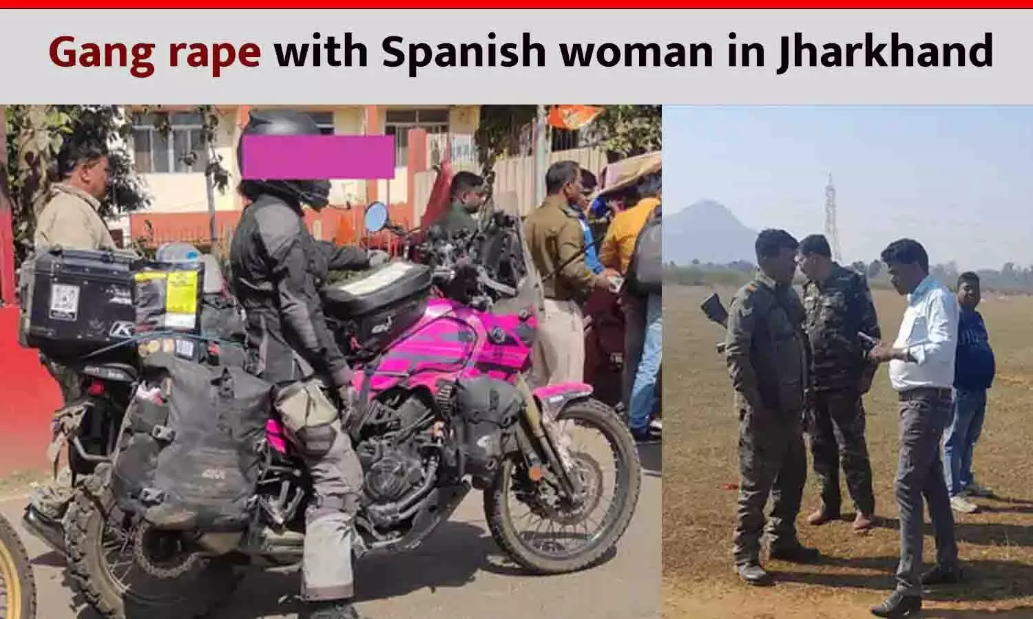 Gang rape of Spanish woman in Jharkhand: 3 accused arrested, search for 4; Taking husband hostage and brutalizing her one by one for two and a half hours