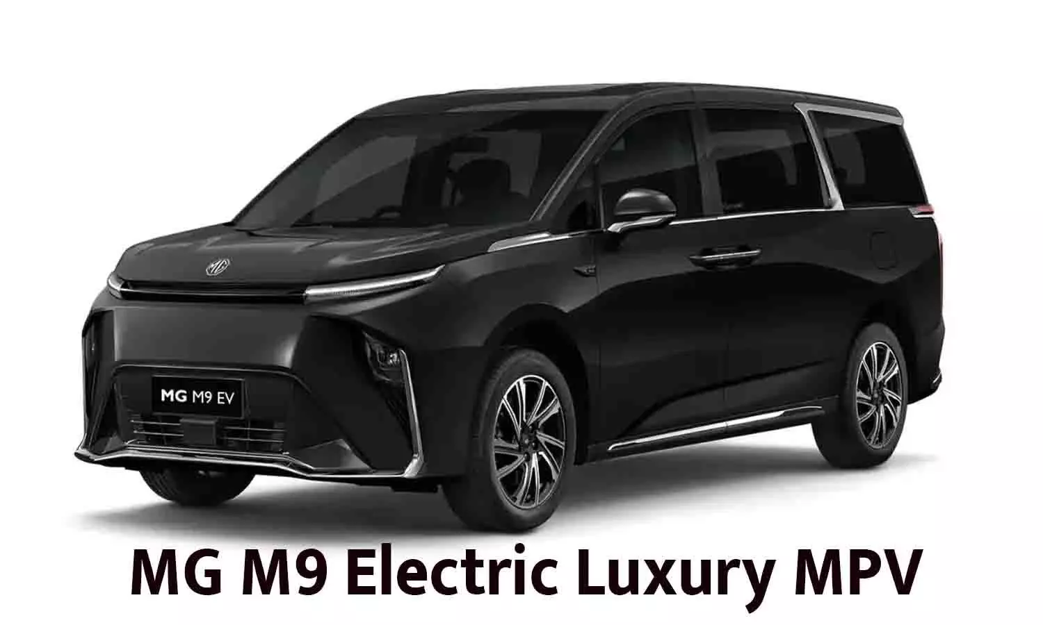 MG M9 Electric Luxury MPV MG M9 Electric Luxury MPV