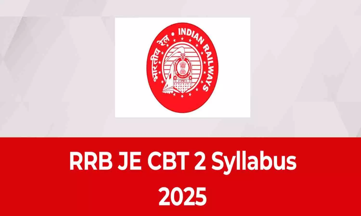 RRB JE CBT 2 Syllabus & Exam Pattern 2025 RRB JE CBT 2 Syllabus & Exam Pattern 2025
