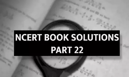 NCERT BOOK SOLUTIONS PART 22