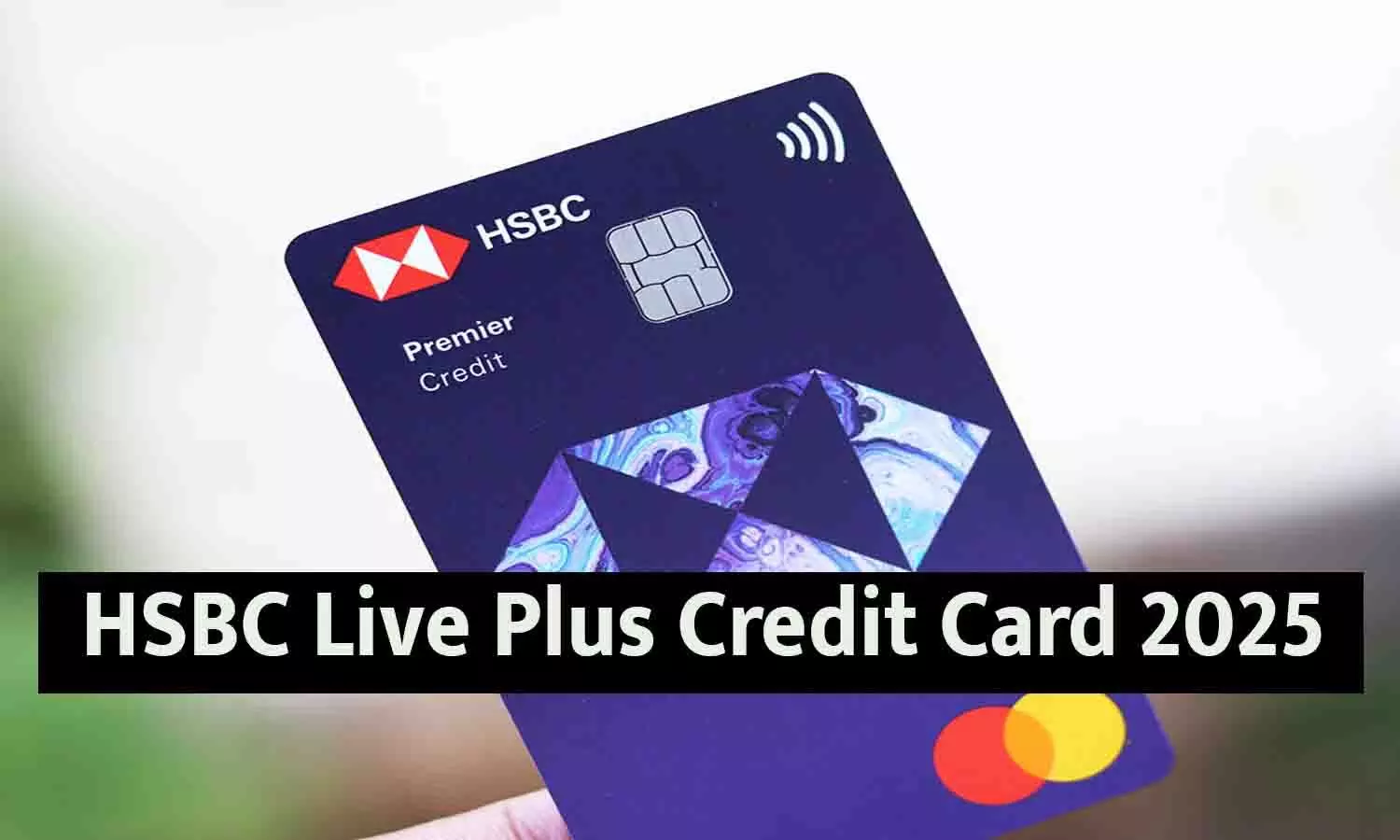 HSBC Live Plus Credit Card 2025