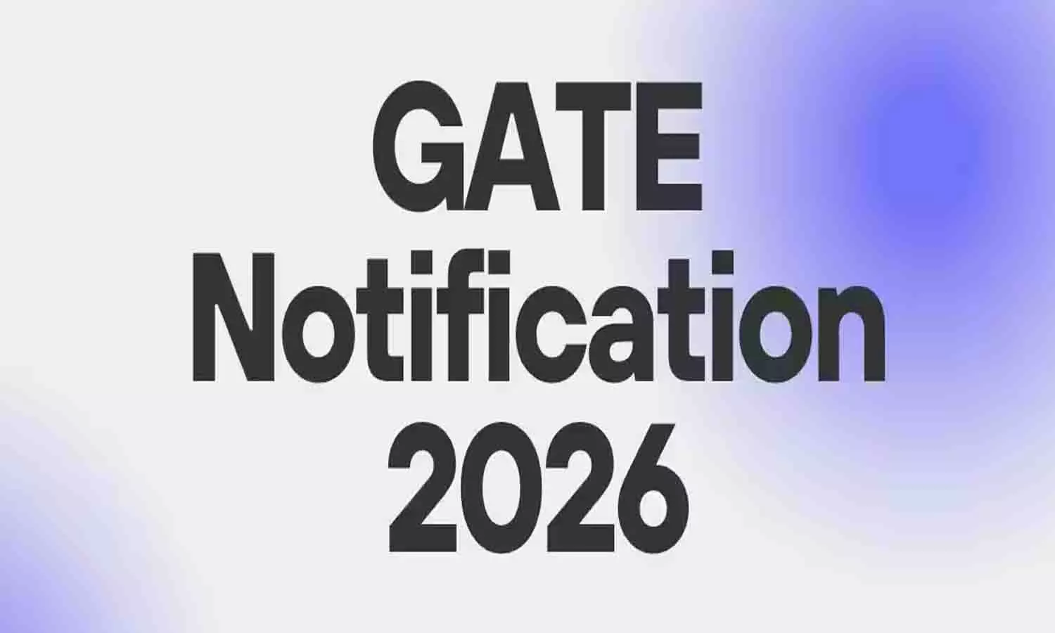 Gate 2026 Exam Notification: जानिए Apply Date, Eligibility और Exam Pattern Gate 2026 Exam Notification: जानिए Apply Date, Eligibility और Exam Pattern