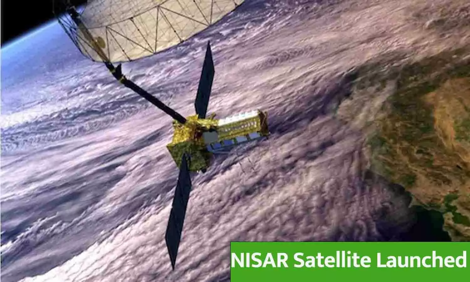 NISAR Satellite Launched