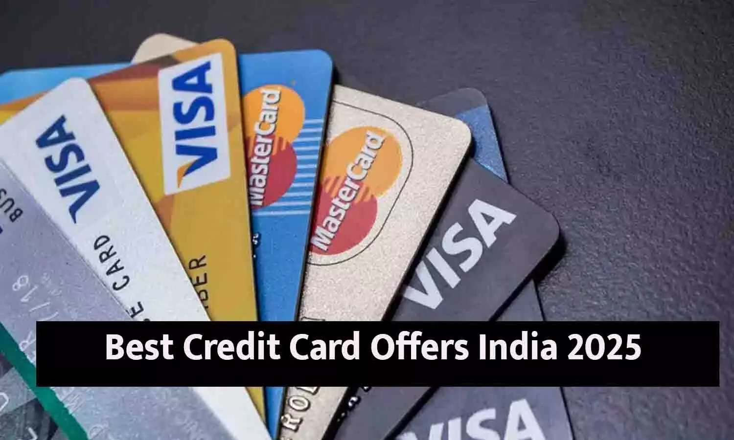 Best Credit Card Offers India 2025: भारत में 2025 के लिए सबसे अच्छे क्रेडिट कार्ड ऑफर्स, कैशबैक, रिवॉर्ड पॉइंट्स, ट्रैवल और शॉपिंग कार्ड्स की पूरी जानकारी