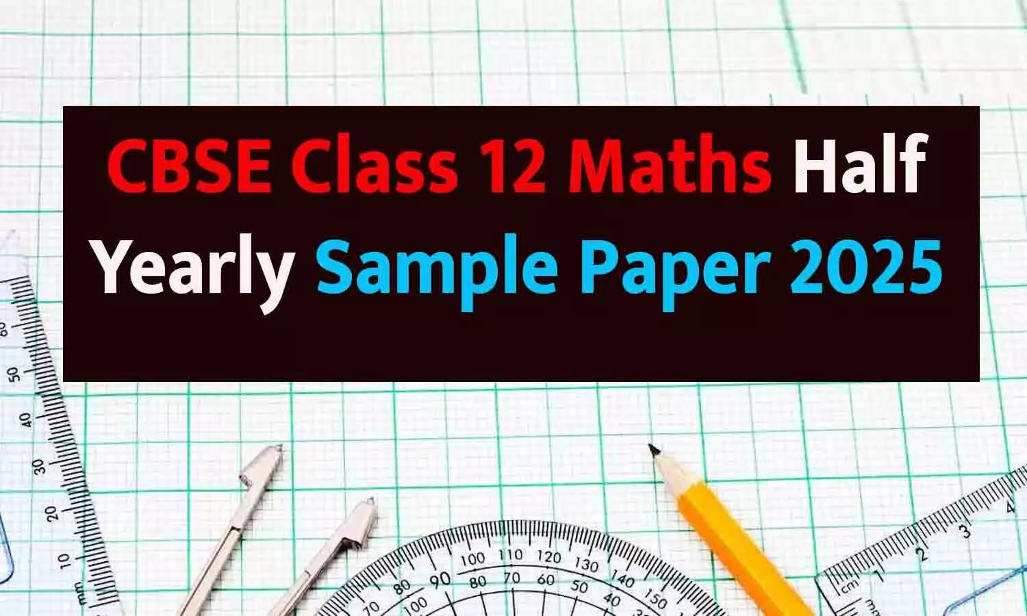CBSE Class 12 Maths Half Yearly Sample Paper 2025