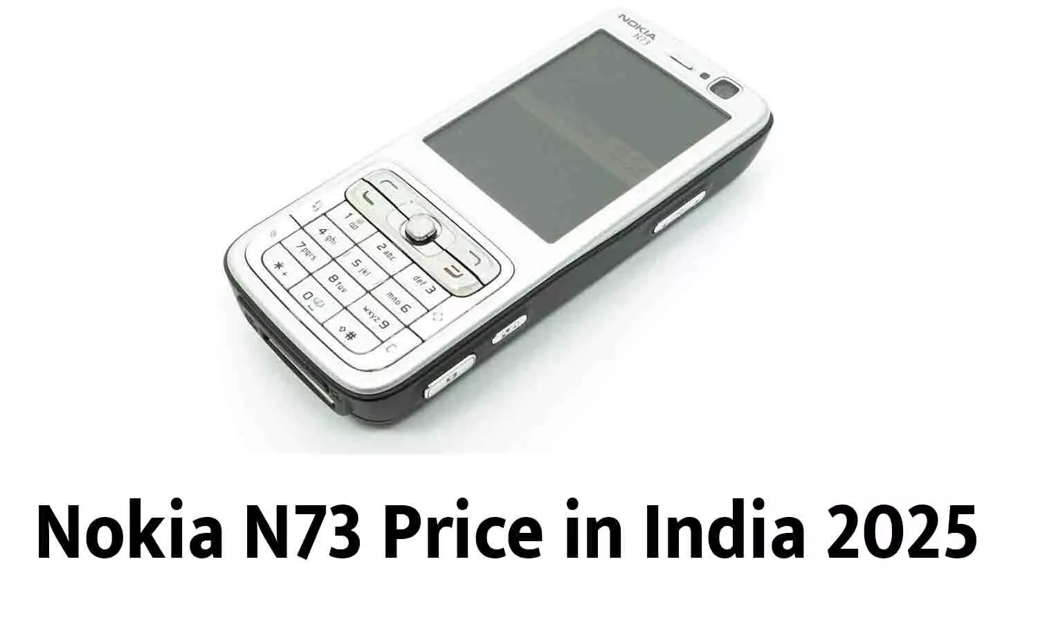 Nokia N73 Price in India 2025: Nokia N73 की कीमत और फीचर्स