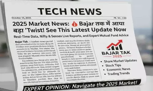 2025 Bajar Tak: बाजार तक Latest Market News — अभी क्या बदला, जानिए!