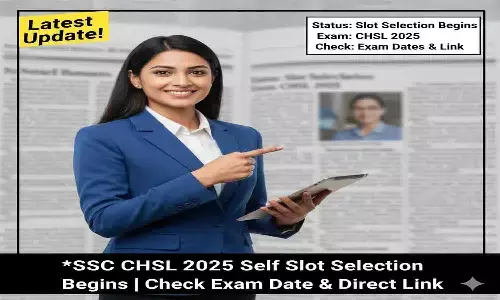 SSC CHSL 2025 Self Slot Selection