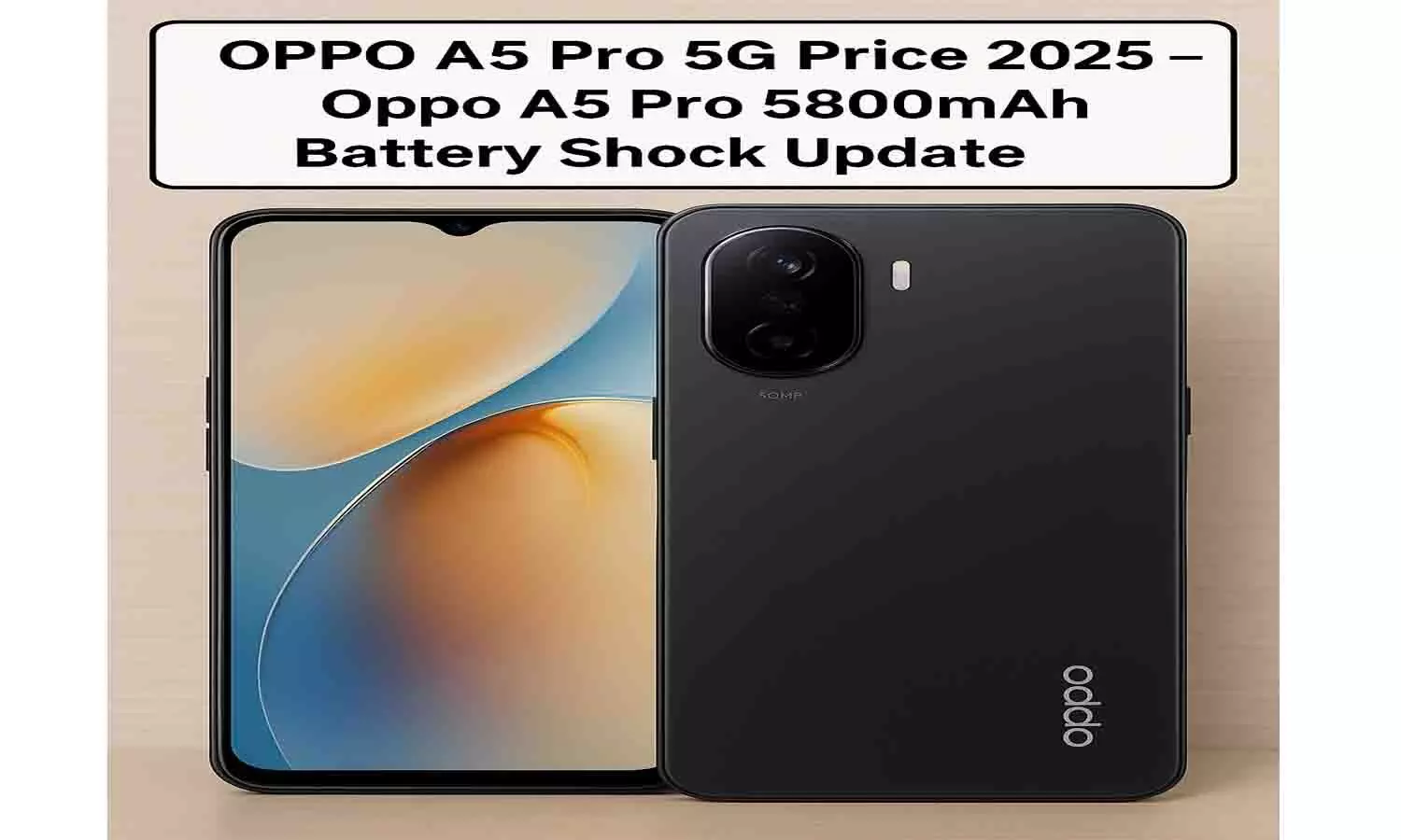 OPPO A5 Pro 5G Price 2025 – Oppo A5 Pro 5800mAh Battery Shock Update