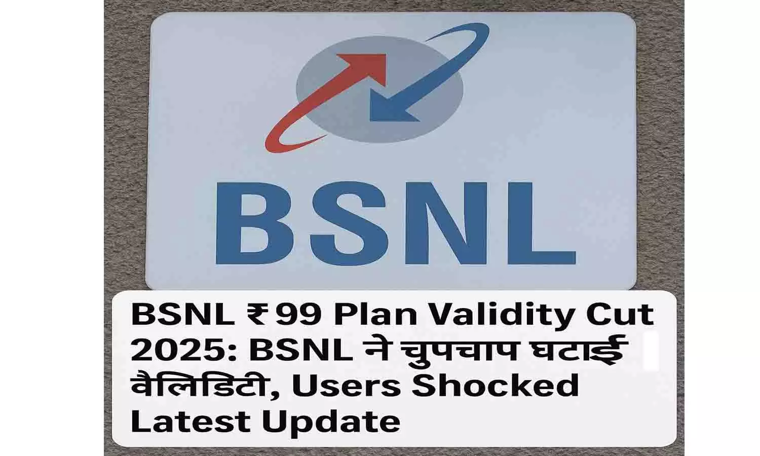 BSNL ₹99 Plan Validity Cut 2025