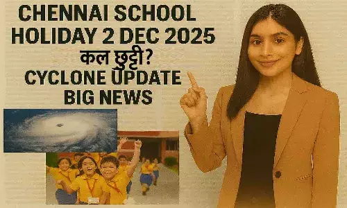 Chennai School Holiday Tomorrow 2 December 2025 Chennai School Holiday Tomorrow 2 December 2025