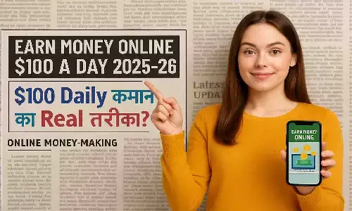 Earn Money Online $100 a Day 2025–26