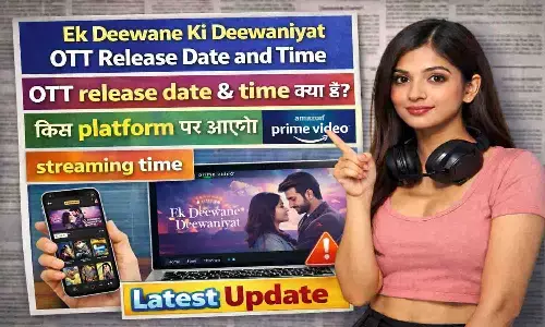 Ek deewane ki deewaniyat ott release date and time