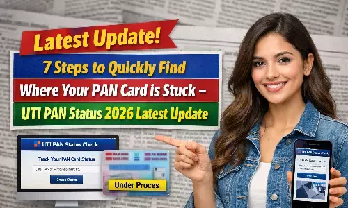 7 स्टेप में तुरंत पता करें PAN कार्ड कहाँ अटका है – UTI PAN Status 2026 Latest Update