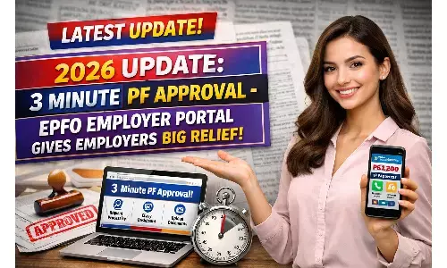 2026 Update: 3 मिनट में PF Approval – EPFO Employer Portal ने Employers को दी बड़ी राहत