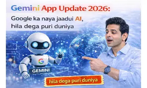 Gemini App Update 2026: गूगल का नया जादुई AI, हिला देगा पूरी दुनिया