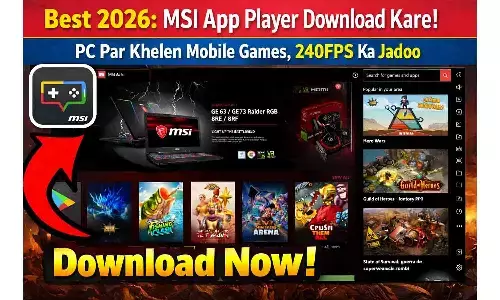Best 2026: MSI App Player डाउनलोड करें! PC पर खेलें Mobile Games, 240FPS का जादू