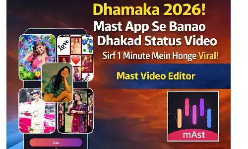 धमाका! 2026: Mast App से बनाएँ धाकड़ स्टेटस वीडियो, 1 मिनट में होंगे वायरल? Mast Video Editor
