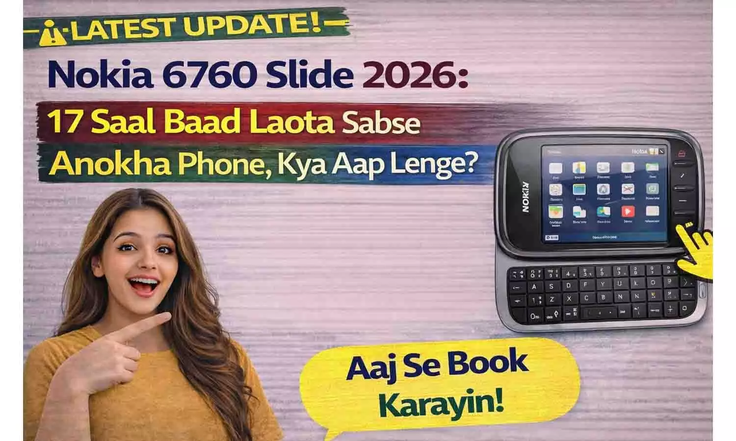 Nokia 6760 Slide 2026: 17 साल बाद लौटा सबसे अनोखा फ़ोन, क्या आप लेंगे? Nokia 6760 Slide 2026: 17 साल बाद लौटा सबसे अनोखा फ़ोन, क्या आप लेंगे?