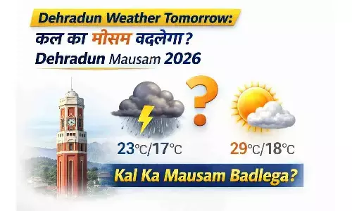 Dehradun Weather Tomorrow: kal ka mausam badlega? Dehradun Mausam 2026