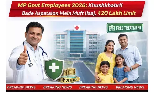 MP Govt Employees 2026: खुशखबरी! बड़े अस्पतालों में मुफ्त इलाज, ₹20 लाख लिमिट