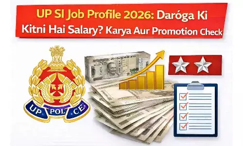UP SI Job Profile 2026: दरोगा की कितनी है सैलरी? कार्य और प्रमोशन Check