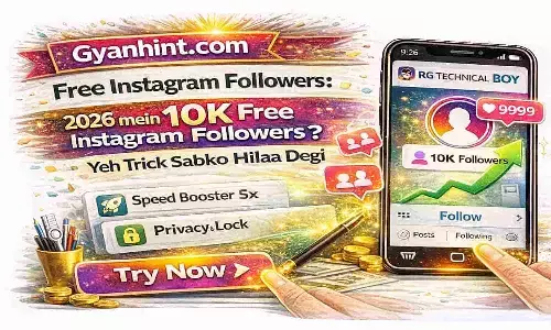 Gyanhint.com Free Instagram Followers: 2026 में 10K Free Instagram Followers? ये ट्रिक सबको हिला देगी