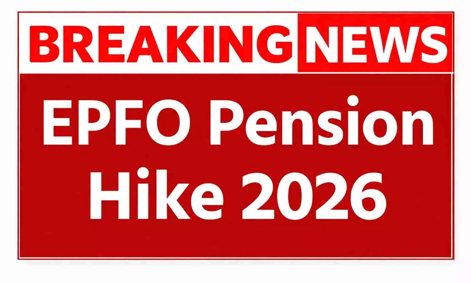 2026 खुशखबरी! EPFO Pension Hike 2026: पेंशनरों की हुई चांदी? 15% इजाफा और नए नियम लागू 2026 खुशखबरी! EPFO Pension Hike 2026: पेंशनरों की हुई चांदी? 15% इजाफा और नए नियम लागू